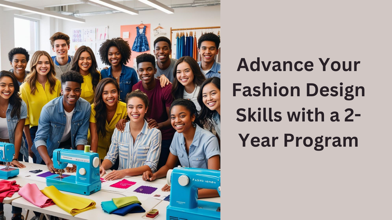 Advance Your Fashion Design Skills with a 2-Year Program