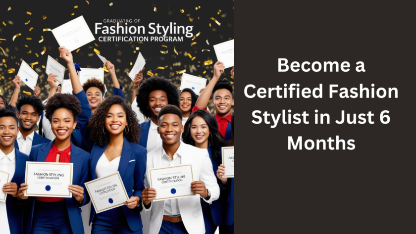 Become a Certified Fashion Stylist in Just 6 Months