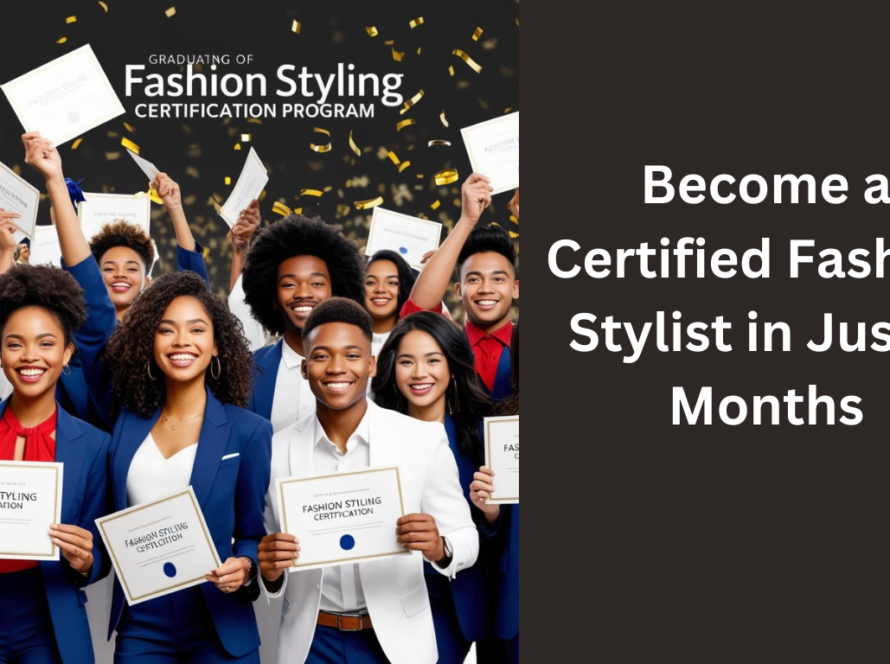 Become a Certified Fashion Stylist in Just 6 Months