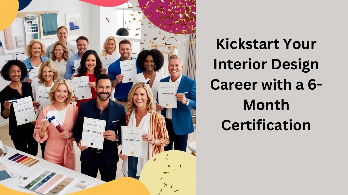 Kickstart Your Interior Design Career with a 6-Month Certification