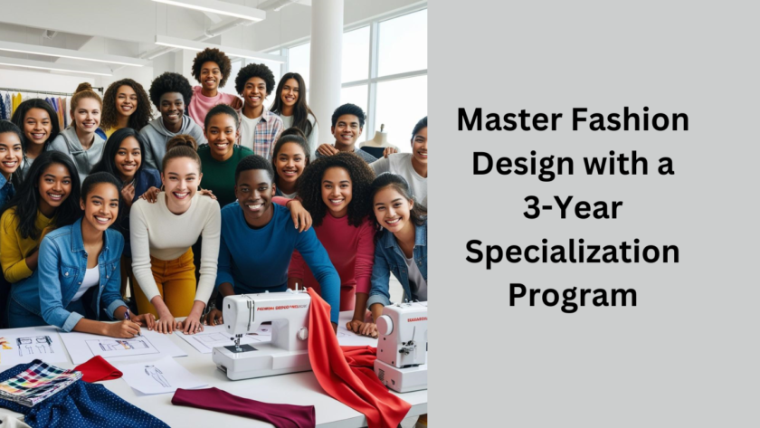 Master Fashion Design with a 3-Year Specialization Program