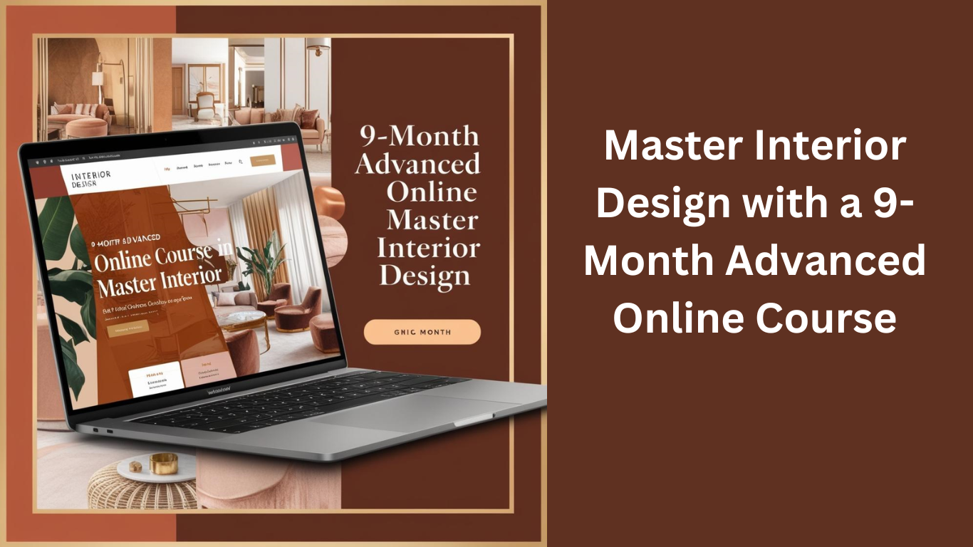 Master Interior Design with a 9-Month Advanced Online Course