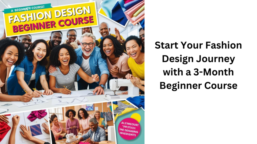 Start Your Fashion Design Journey with a 3-Month Beginner Course