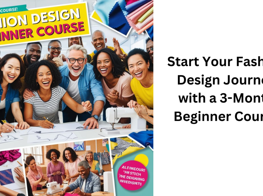 Start Your Fashion Design Journey with a 3-Month Beginner Course