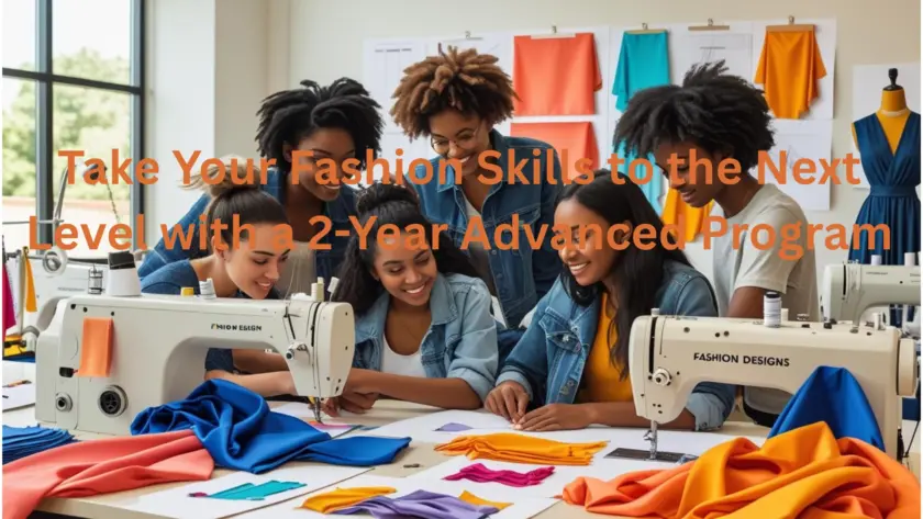 Take Your Fashion Skills to the Next Level with a 2-Year Advanced Program