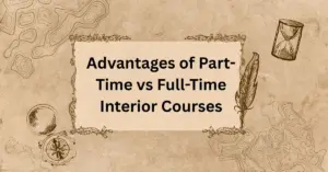 Advantages of Part-Time vs Full-Time Interior Courses