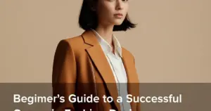 Beginner’s Guide to a Successful Career in Fashion Design