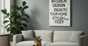 Interior Design Ideas for a Stylish & Cozy Home (Simple, Practical & Timeless)