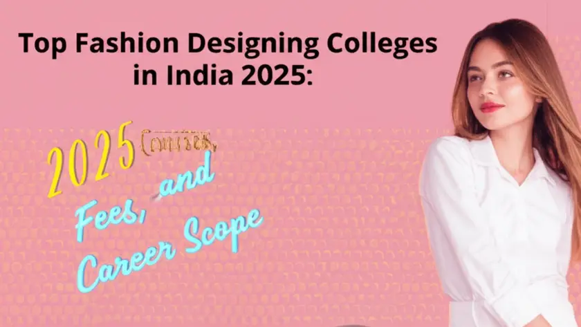 top-fashion-designing-colleges-in-india-2025-courses-fees-and-career-scope