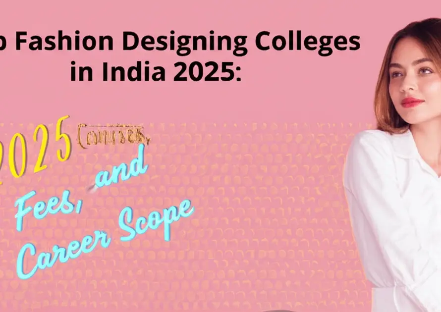 top-fashion-designing-colleges-in-india-2025-courses-fees-and-career-scope