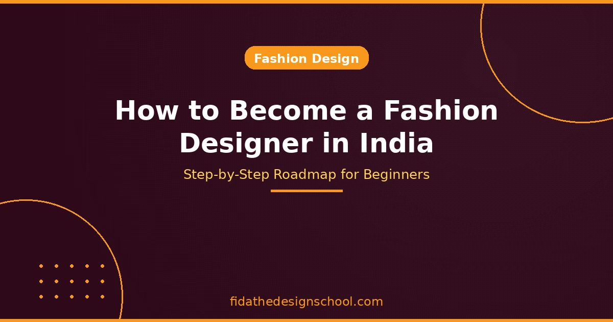 How-to-Become-a-Fashion-Designer-in-India-Step-by-Step-Roadmap-for-Beginners.
