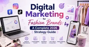 Digital Marketing for Fashion Brands: A Complete 2026 Strategy Guide
