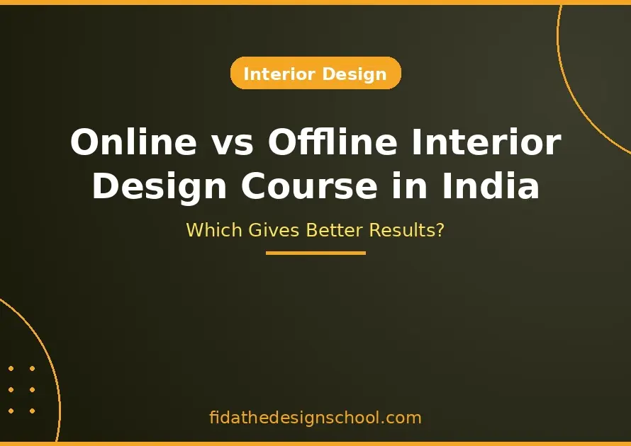 Online-vs-Offline-Interior-Design-Course-in-India-Which-Gives-Better-Results