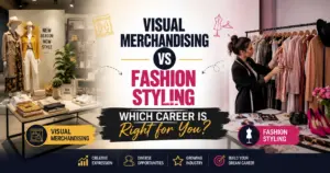 Visual Merchandising vs Fashion Styling: Which Career is Right for You?